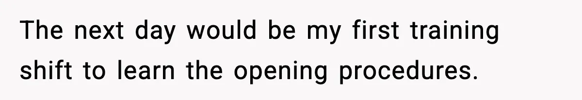 Boss Suspends Teen Worker For “Stealing,” Then Demands He Train His Replacement The next day would be my first training shift to learn the opening procedures.