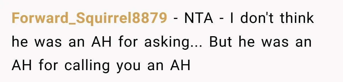 Woman Says No to Neighbor, His Vile Response Proves She Was Right Forward_Squirrel8879 - NTA - I don't think he was an AH for asking... But he was an AH for calling you an AH