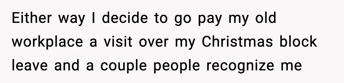 Boss Suspends Teen Worker For “Stealing,” Then Demands He Train His Replacement Either way I decide to go pay my old workplace a visit over my Christmas block leave and a couple people recognize me