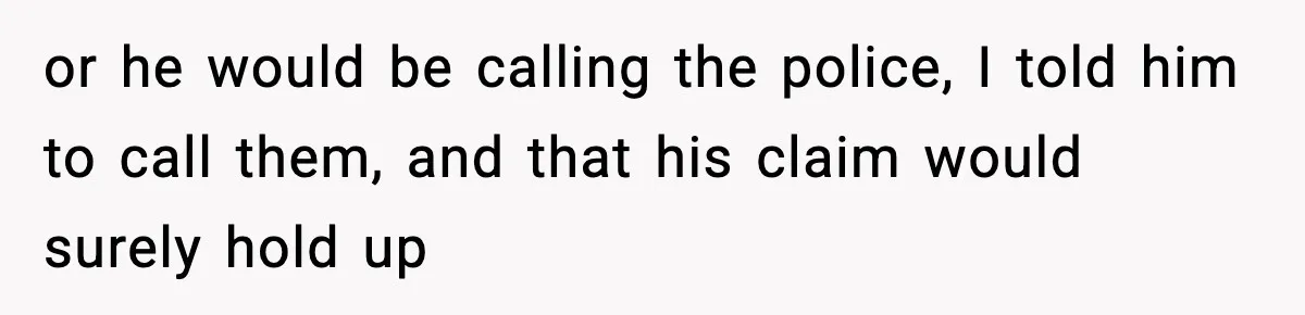 Boss Suspends Teen Worker For “Stealing,” Then Demands He Train His Replacement or he would be calling the police, I told him to call them, and that his claim would surely hold up