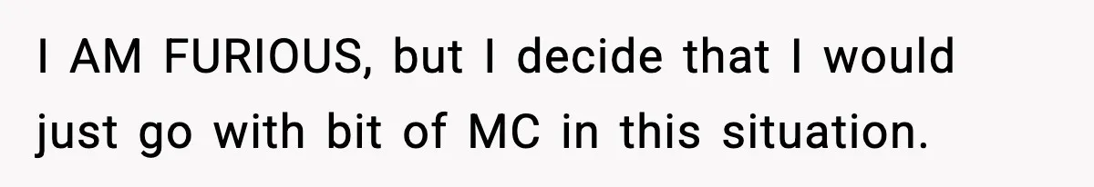 Boss Suspends Teen Worker For “Stealing,” Then Demands He Train His Replacement I AM FURIOUS, but I decide that I would just go with bit of MC in this situation.