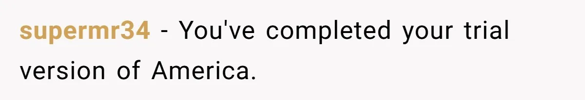 supermr34 − You've completed your trial version of America.