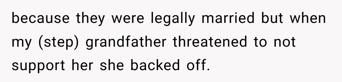 Woman Exposes Half-Sister's Cruel Video, Costs Her An Entire Inheritance because they were legally married but when my (step) grandfather threatened to not support her she backed off.
