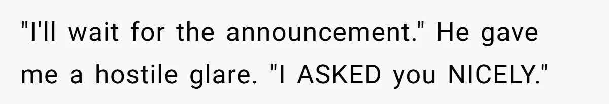 Airplane Know-It-All Tries to Tattle, Gets Beautifully Played by Passenger "I'll wait for the announcement." He gave me a hostile glare. "I ASKED you NICELY."