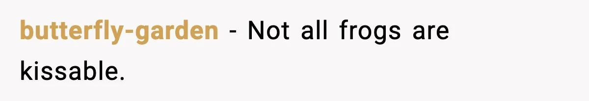 butterfly-garden − Not all frogs are kissable.