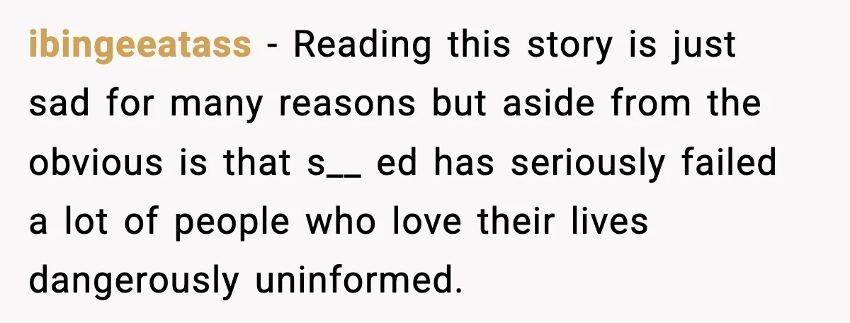 ibingeeatass − Reading this story is just sad for many reasons but aside from the obvious is that s__ ed has seriously failed a lot of people who love their...