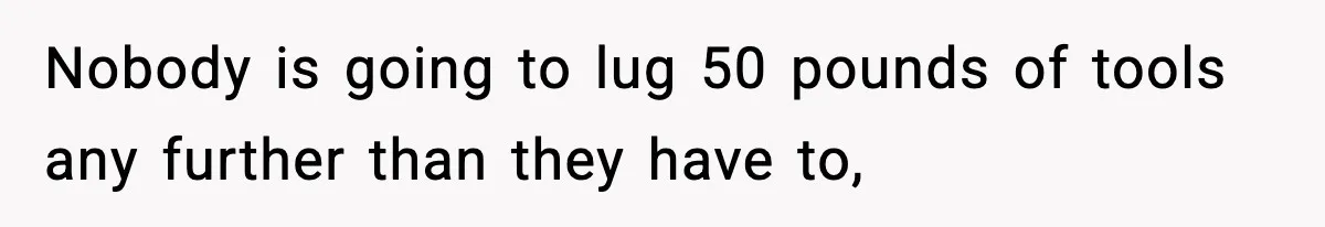 Crew Blocks His Concrete Job, Then Asks To Use His “Truck Wash”, So He Lets Them Ruin Their Cars Nobody is going to lug 50 pounds of tools any further than they have to,