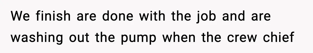 Crew Blocks His Concrete Job, Then Asks To Use His “Truck Wash”, So He Lets Them Ruin Their Cars We finish are done with the job and are washing out the pump when the crew chief