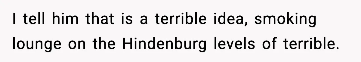 Crew Blocks His Concrete Job, Then Asks To Use His “Truck Wash”, So He Lets Them Ruin Their Cars I tell him that is a terrible idea, smoking lounge on the Hindenburg levels of terrible.