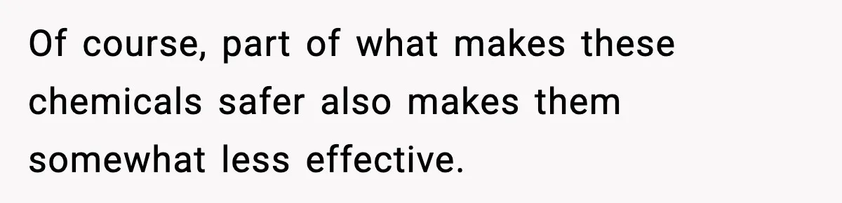 Crew Blocks His Concrete Job, Then Asks To Use His “Truck Wash”, So He Lets Them Ruin Their Cars Of course, part of what makes these chemicals safer also makes them somewhat less effective.