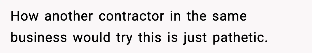 Crew Blocks His Concrete Job, Then Asks To Use His “Truck Wash”, So He Lets Them Ruin Their Cars How another contractor in the same business would try this is just pathetic.