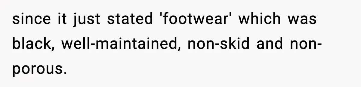 since it just stated 'footwear' which was black, well-maintained, non-skid and non-porous.