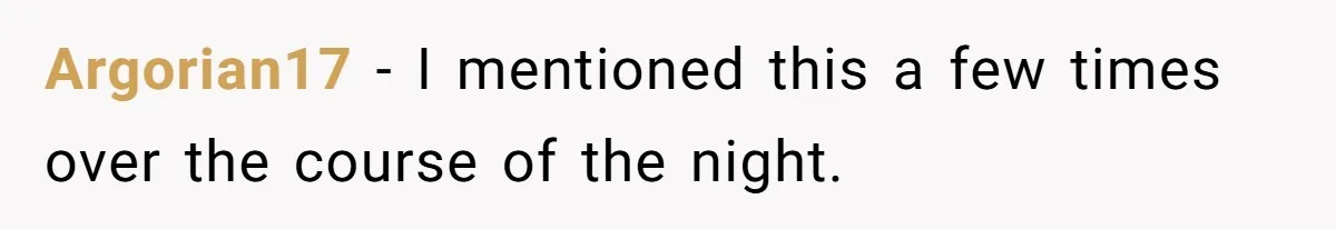 Argorian17 − I mentioned this a few times over the course of the night.