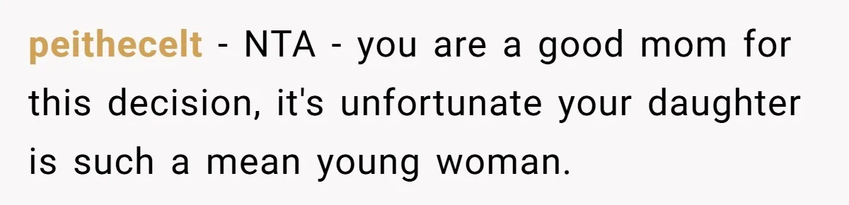 Mom Cancels Daughter's Hard-Earned Dream Vacation After Discovering Her Reason For Dropping Best Friend peithecelt − NTA - you are a good mom for this decision, it's unfortunate your daughter is such a mean young woman.