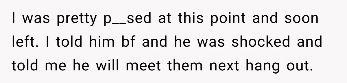 Friends Doubt Her Mystery Boyfriend Exists Until He Shows Up And Delivers A Lesson Nobody Asks For I was pretty p__sed at this point and soon left. I told him bf and he was shocked and told me he will meet them next hang out.