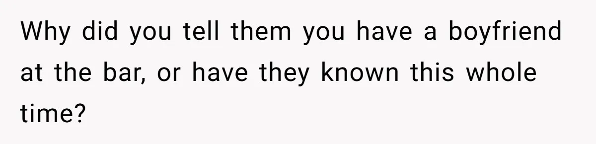 Friends Doubt Her Mystery Boyfriend Exists Until He Shows Up And Delivers A Lesson Nobody Asks For Why did you tell them you have a boyfriend at the bar, or have they known this whole time?