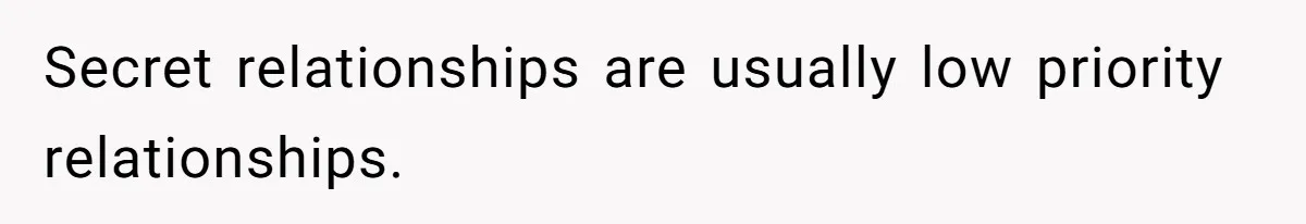 Friends Doubt Her Mystery Boyfriend Exists Until He Shows Up And Delivers A Lesson Nobody Asks For Secret relationships are usually low priority relationships.