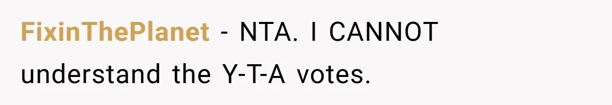 FixinThePlanet − NTA. I CANNOT understand the Y-T-A votes.