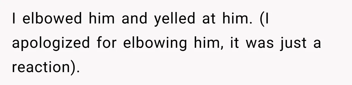 Husband Won’t Stop Pantsing Wife, She Turns To Internet… Then Files For Divorce I elbowed him and yelled at him. (I apologized for elbowing him, it was just a reaction).