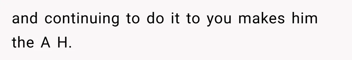 Husband Won’t Stop Pantsing Wife, She Turns To Internet… Then Files For Divorce and continuing to do it to you makes him the A H.