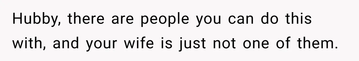 Husband Won’t Stop Pantsing Wife, She Turns To Internet… Then Files For Divorce Hubby, there are people you can do this with, and your wife is just not one of them.