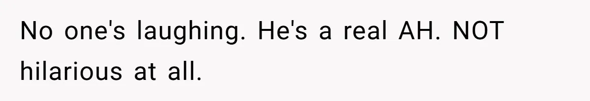 Husband Won’t Stop Pantsing Wife, She Turns To Internet… Then Files For Divorce No one's laughing. He's a real AH. NOT hilarious at all.