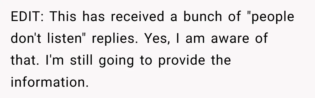 EDIT: This has received a bunch of "people don't listen" replies. Yes, I am aware of that. I'm still going to provide the information.