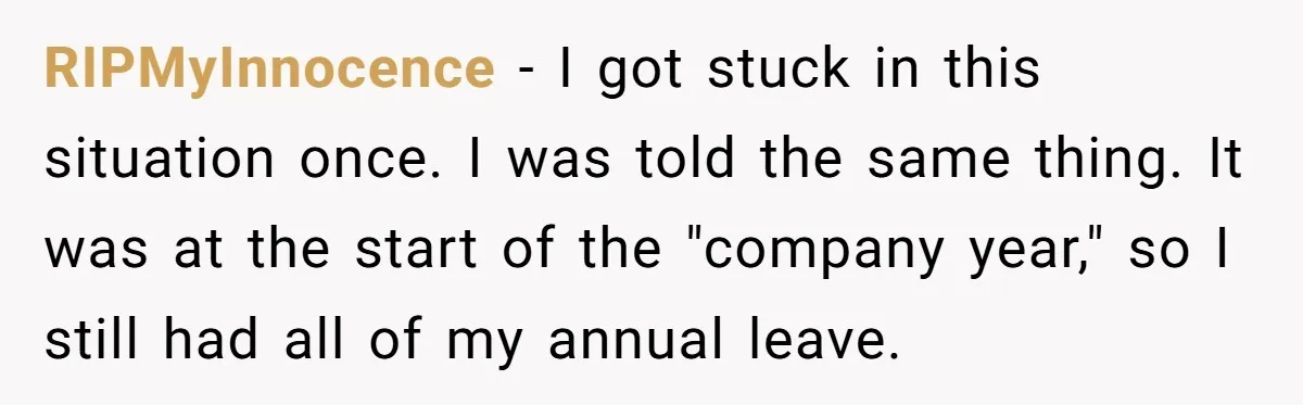 RIPMyInnocence − I got stuck in this situation once. I was told the same thing. It was at the start of the "company year," so I still had all of...