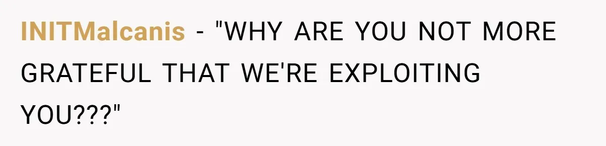 INITMalcanis − "WHY ARE YOU NOT MORE GRATEFUL THAT WE'RE EXPLOITING YOU???"