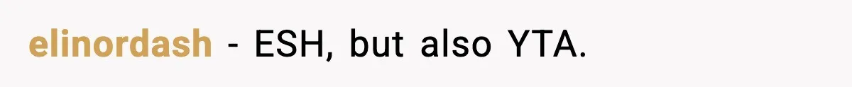 elinordash − ESH, but also YTA.