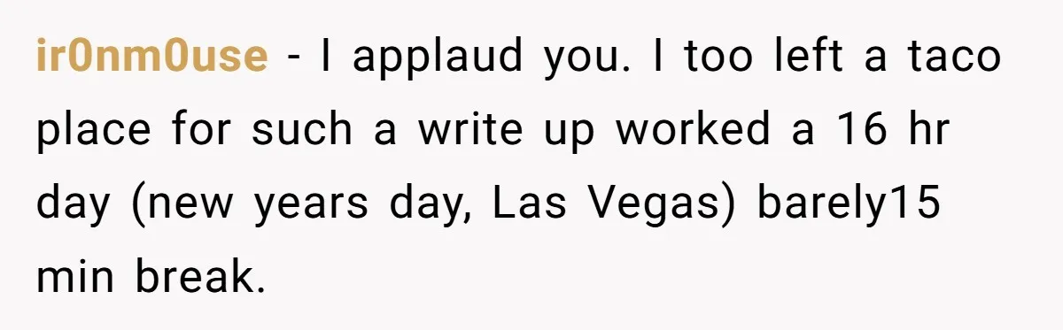 ir0nm0use − I applaud you. I too left a taco place for such a write up worked a 16 hr day (new years day, Las Vegas) barely15 min break.