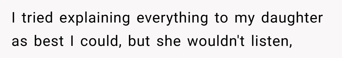 Daughter Begs Heartbroken Dad Not To Divorce Wife After Cheating's Shocking Painful Twist I tried explaining everything to my daughter as best I could, but she wouldn't listen,