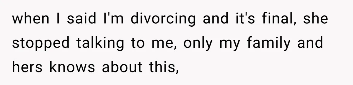Daughter Begs Heartbroken Dad Not To Divorce Wife After Cheating's Shocking Painful Twist when I said I'm divorcing and it's final, she stopped talking to me, only my family and hers knows about this,