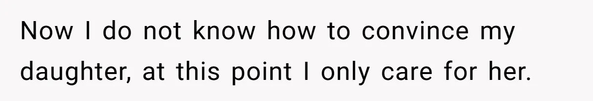 Daughter Begs Heartbroken Dad Not To Divorce Wife After Cheating's Shocking Painful Twist Now I do not know how to convince my daughter, at this point I only care for her.