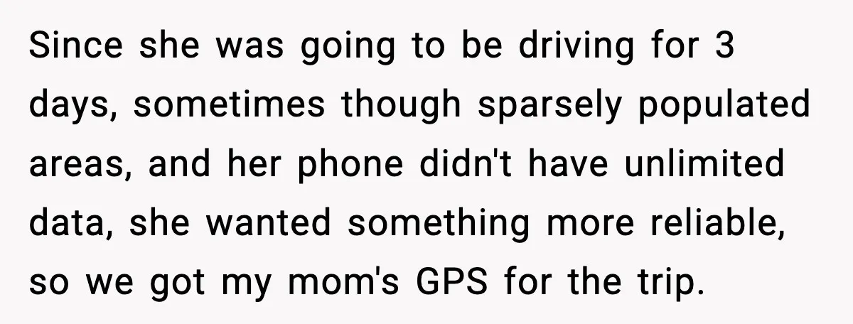 Since she was going to be driving for 3 days, sometimes though sparsely populated areas, and her phone didn't have unlimited data, she wanted something more reliable, so we got...