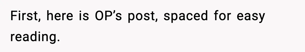 First, here is OP’s post, spaced for easy reading.