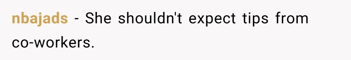 nbajads − She shouldn't expect tips from co-workers.