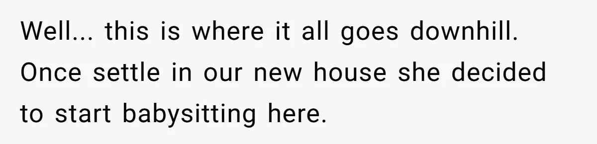 Well... this is where it all goes downhill. Once settle in our new house she decided to start babysitting here.