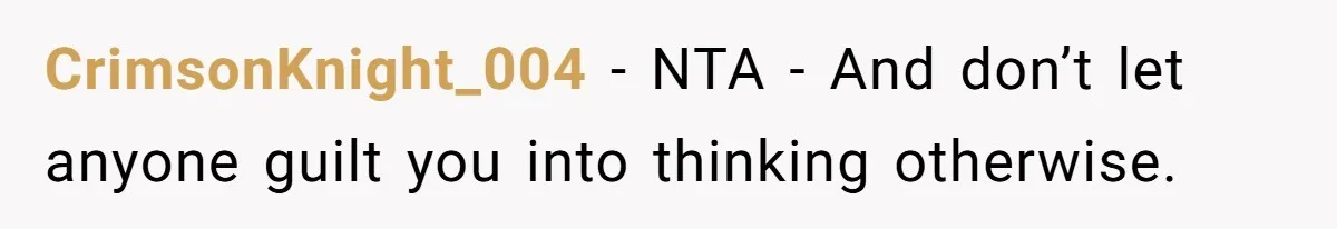 CrimsonKnight_004 − NTA - And don’t let anyone guilt you into thinking otherwise.