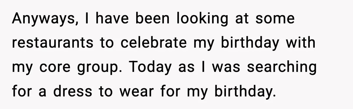 Anyways, I have been looking at some restaurants to celebrate my birthday with my core group. Today as I was searching for a dress to wear for my birthday.