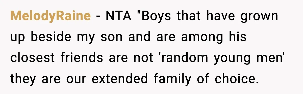 MelodyRaine - NTA "Boys that have grown up beside my son and are among his closest friends are not 'random young men' they are our extended family of choice.