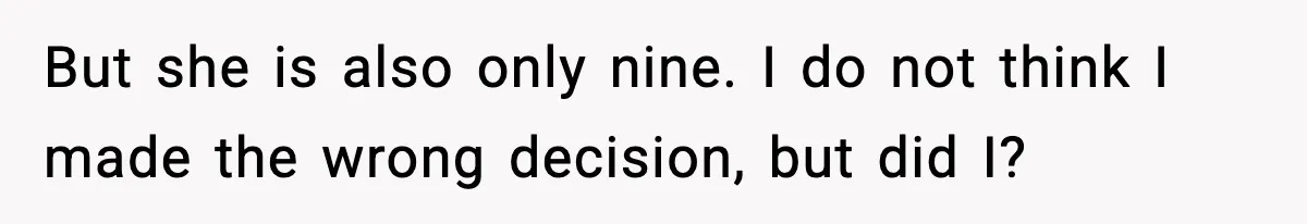 Dad Lets His Daughter Go Hungry After a Dinner Choice Backfires But she is also only nine. I do not think I made the wrong decision, but did I?