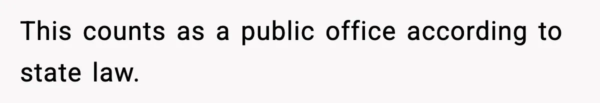 This counts as a public office according to state law.