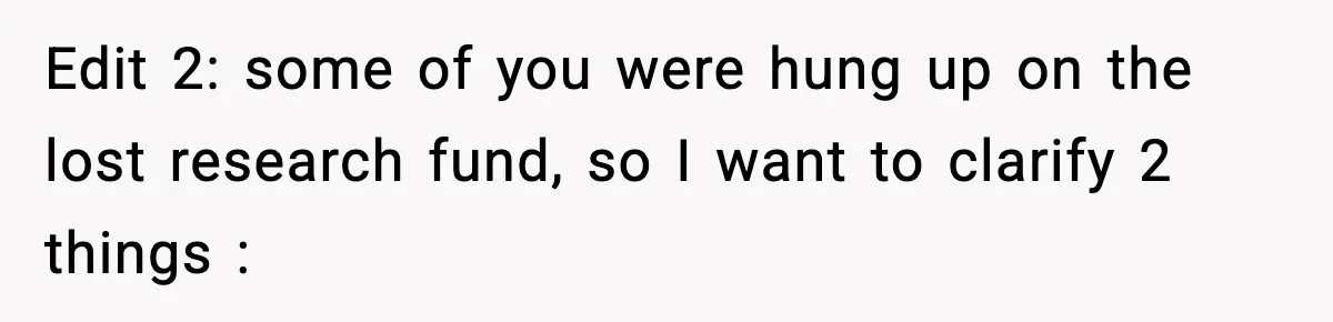 Edit 2: some of you were hung up on the lost research fund, so I want to clarify 2 things :