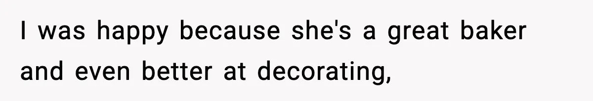 Man Refuses To Eat Girlfriend’s Cake After She Throws A Surprise Party And Disrespects His Mom’s Gift I was happy because she's a great baker and even better at decorating,