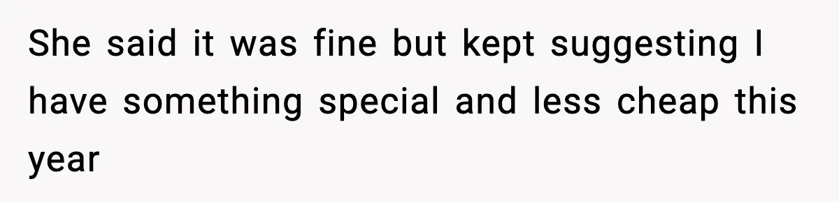 Man Refuses To Eat Girlfriend’s Cake After She Throws A Surprise Party And Disrespects His Mom’s Gift She said it was fine but kept suggesting I have something special and less cheap this year