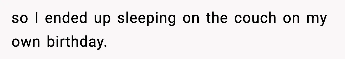 Man Refuses To Eat Girlfriend’s Cake After She Throws A Surprise Party And Disrespects His Mom’s Gift so I ended up sleeping on the couch on my own birthday.