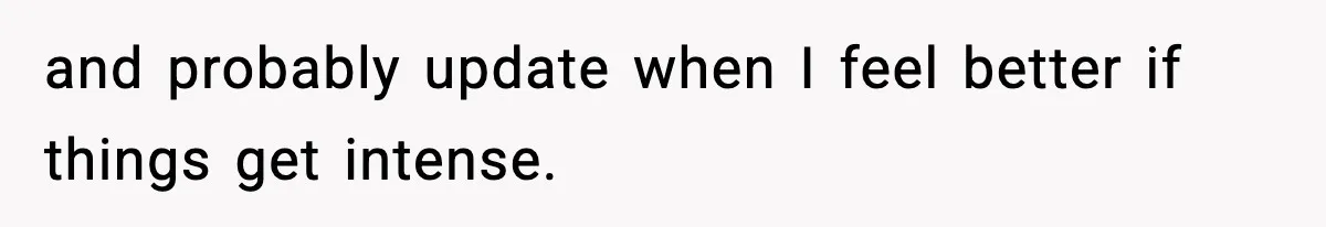 Man Refuses To Eat Girlfriend’s Cake After She Throws A Surprise Party And Disrespects His Mom’s Gift and probably update when I feel better if things get intense.