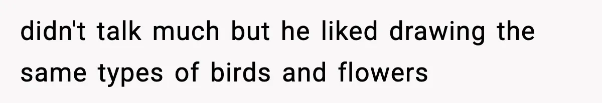 Man Refuses To Eat Girlfriend’s Cake After She Throws A Surprise Party And Disrespects His Mom’s Gift didn't talk much but he liked drawing the same types of birds and flowers