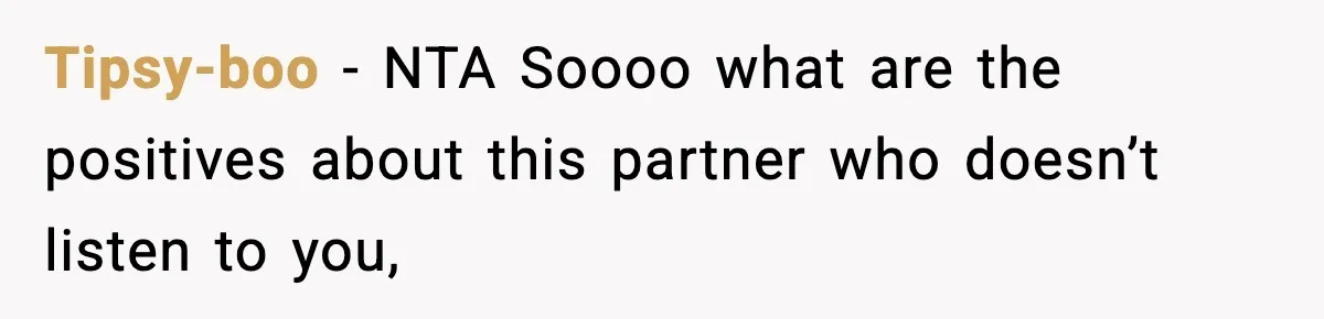 Man Refuses To Eat Girlfriend’s Cake After She Throws A Surprise Party And Disrespects His Mom’s Gift Tipsy-boo − NTA Soooo what are the positives about this partner who doesn’t listen to you,